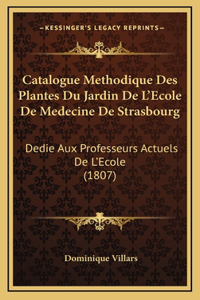 Catalogue Methodique Des Plantes Du Jardin De L'Ecole De Medecine De Strasbourg