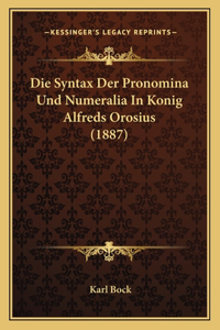 Syntax Der Pronomina Und Numeralia In Konig Alfreds Orosius (1887)