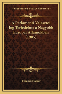 A Parlamenti Valasztoi Jog Terjedelme a Nagyobb Europai Allamokban (1905)