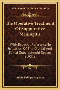 The Operative Treatment Of Suppurative Meningitis