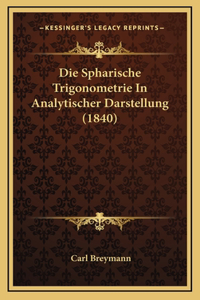 Die Spharische Trigonometrie In Analytischer Darstellung (1840)