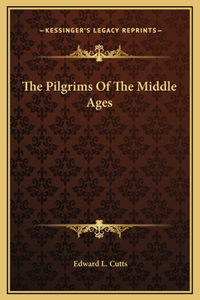 The Pilgrims Of The Middle Ages