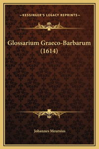 Glossarium Graeco-Barbarum (1614)