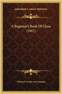A Beginner's Book Of Chess (1917)