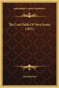 The Coal Fields Of Nova Scotia (1871)