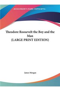 Theodore Roosevelt the Boy and the Man