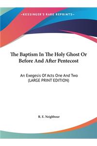 The Baptism in the Holy Ghost or Before and After Pentecost