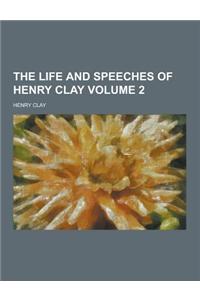The Life and Speeches of Henry Clay Volume 2