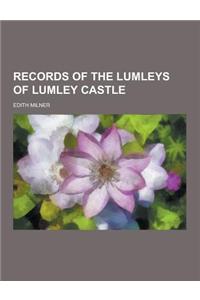 Records of the Lumleys of Lumley Castle