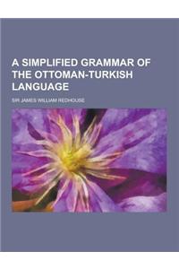 A Simplified Grammar of the Ottoman-Turkish Language