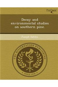 Decay and Environmental Studies on Southern Pine