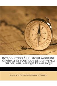 Introduction À L'histoire Moderne, Générale Et Politique De L'univers...
