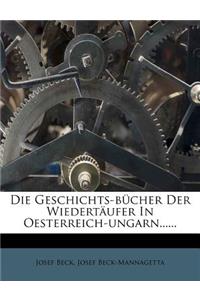 Geschichts-bücher Der Wiedertäufer In Oesterreich-ungarn......