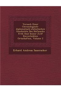 Versuch Einer Chronologisch-diplomatisch-statistischen Geschichte Des Hofmarks F�rth Und Seiner Zw�lf Einverleibten Ortschaften, Volume 2