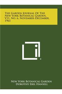 The Garden Journal of the New York Botanical Garden, V11, No. 6, November-December, 1961