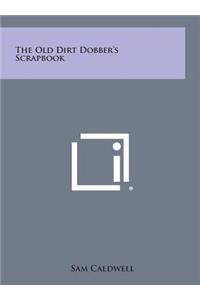The Old Dirt Dobber's Scrapbook