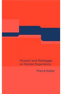 Husserl and Heidegger on Human Experience