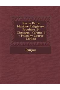 Revue de La Musique Religieuse, Populaire Et Classique, Volume 1