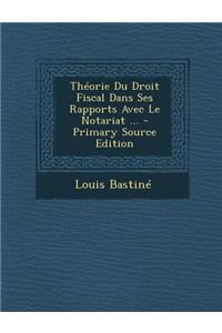 Theorie Du Droit Fiscal Dans Ses Rapports Avec Le Notariat ...