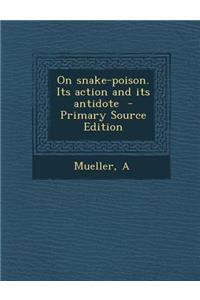 On Snake-Poison. Its Action and Its Antidote