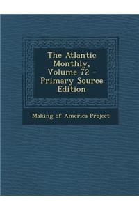 The Atlantic Monthly, Volume 72 - Primary Source Edition