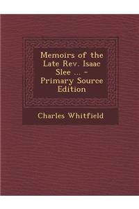 Memoirs of the Late REV. Isaac Slee ...