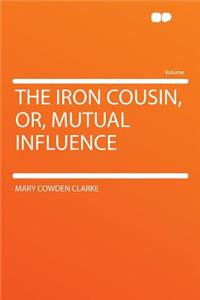 The Iron Cousin, Or, Mutual Influence