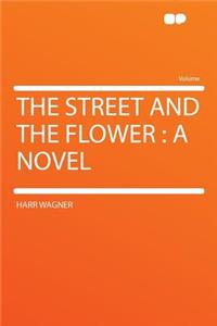 The Street and the Flower