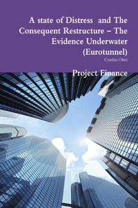 state of Distress and The Consequent Restructure - The Evidence Underwater (Eurotunnel)