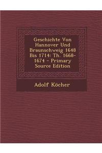Geschichte Von Hannover Und Braunschweig 1648 Bis 1714: Th. 1668-1674