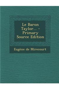 Le Baron Taylor... - Primary Source Edition