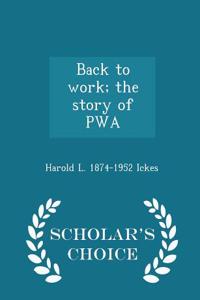 Back to Work; The Story of Pwa - Scholar's Choice Edition