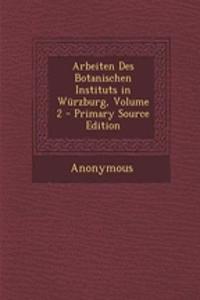 Arbeiten Des Botanischen Instituts in Wurzburg, Volume 2 - Primary Source Edition