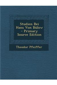 Studien Bei Hans Von Bulow - Primary Source Edition