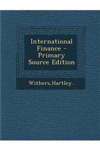 International Finance - Primary Source Edition