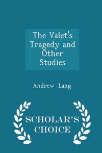 Valet's Tragedy and Other Studies - Scholar's Choice Edition