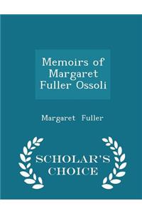Memoirs of Margaret Fuller Ossoli - Scholar's Choice Edition