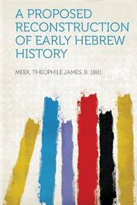A Proposed Reconstruction of Early Hebrew History