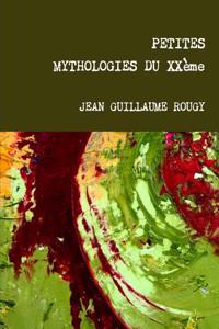 Petites Mythologies Du Xxeme