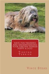 Have Fun Training and Understanding Your Tibetan Terrier Puppy & Dog