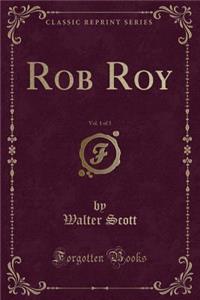 Rob Roy, Vol. 1 of 3 (Classic Reprint)