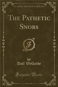 The Pathetic Snobs (Classic Reprint)