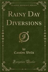 Rainy Day Diversions (Classic Reprint)