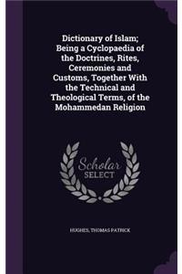 Dictionary of Islam; Being a Cyclopaedia of the Doctrines, Rites, Ceremonies and Customs, Together with the Technical and Theological Terms, of the Mohammedan Religion