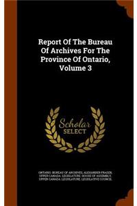 Report of the Bureau of Archives for the Province of Ontario, Volume 3