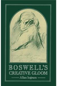 Boswell's Creative Gloom: A Study of Imagery and Melancholy in the Writings of James Boswell
