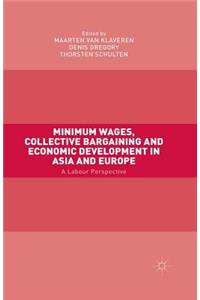 Minimum Wages, Collective Bargaining and Economic Development in Asia and Europe