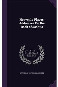 Heavenly Places, Addresses On the Book of Joshua