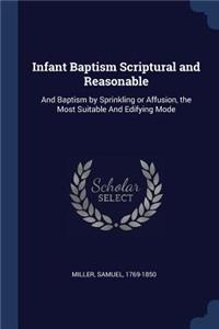 Infant Baptism Scriptural and Reasonable
