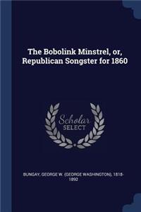 The Bobolink Minstrel, or, Republican Songster for 1860
